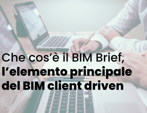 Che cos’è il BIM Brief, l’elemento principale del BIM client driven